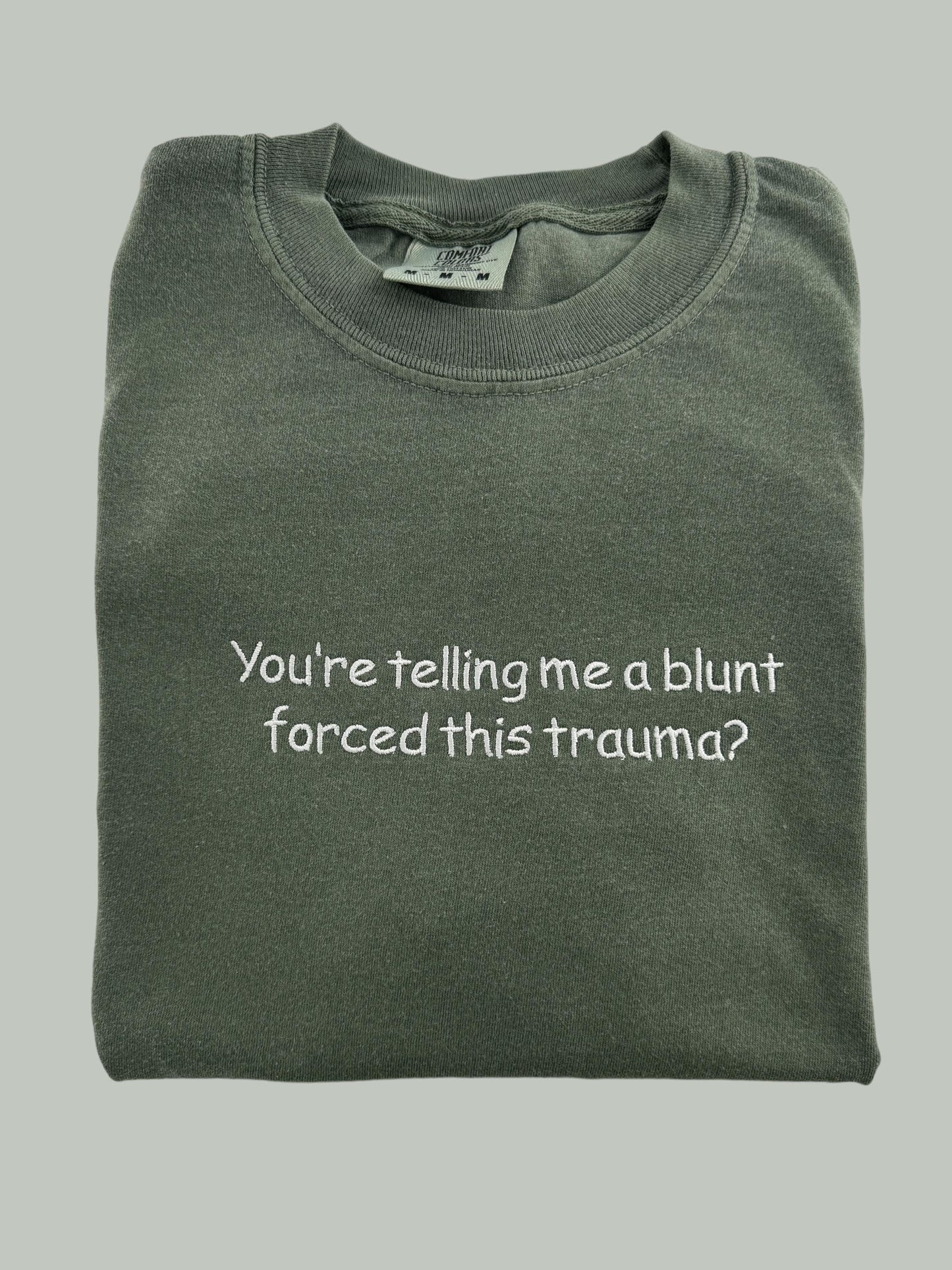a t - shirt that says you're telling me a blunt forced this tr