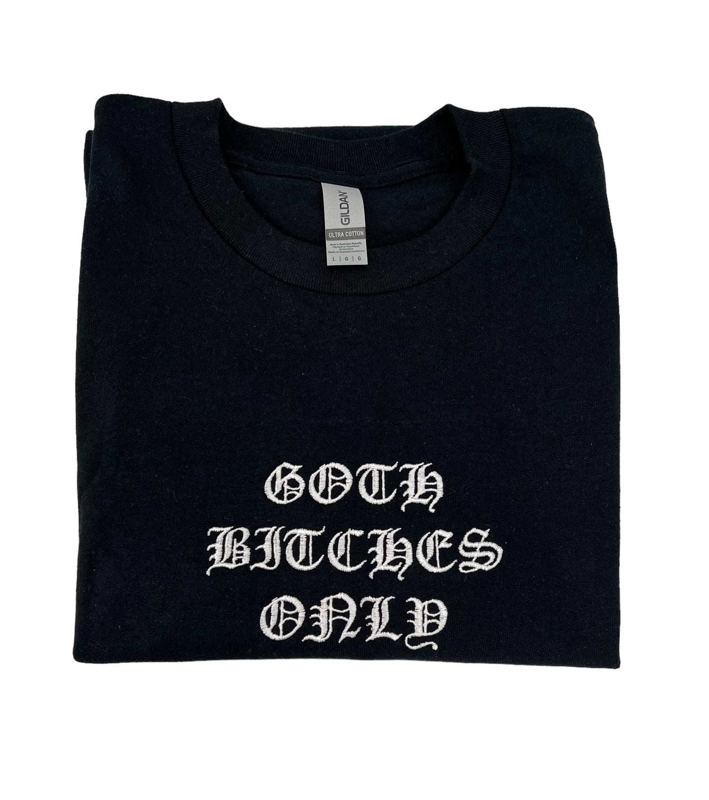 Goth Bitches Only Unisex Embroidered T-Shirt or Sweatshirt