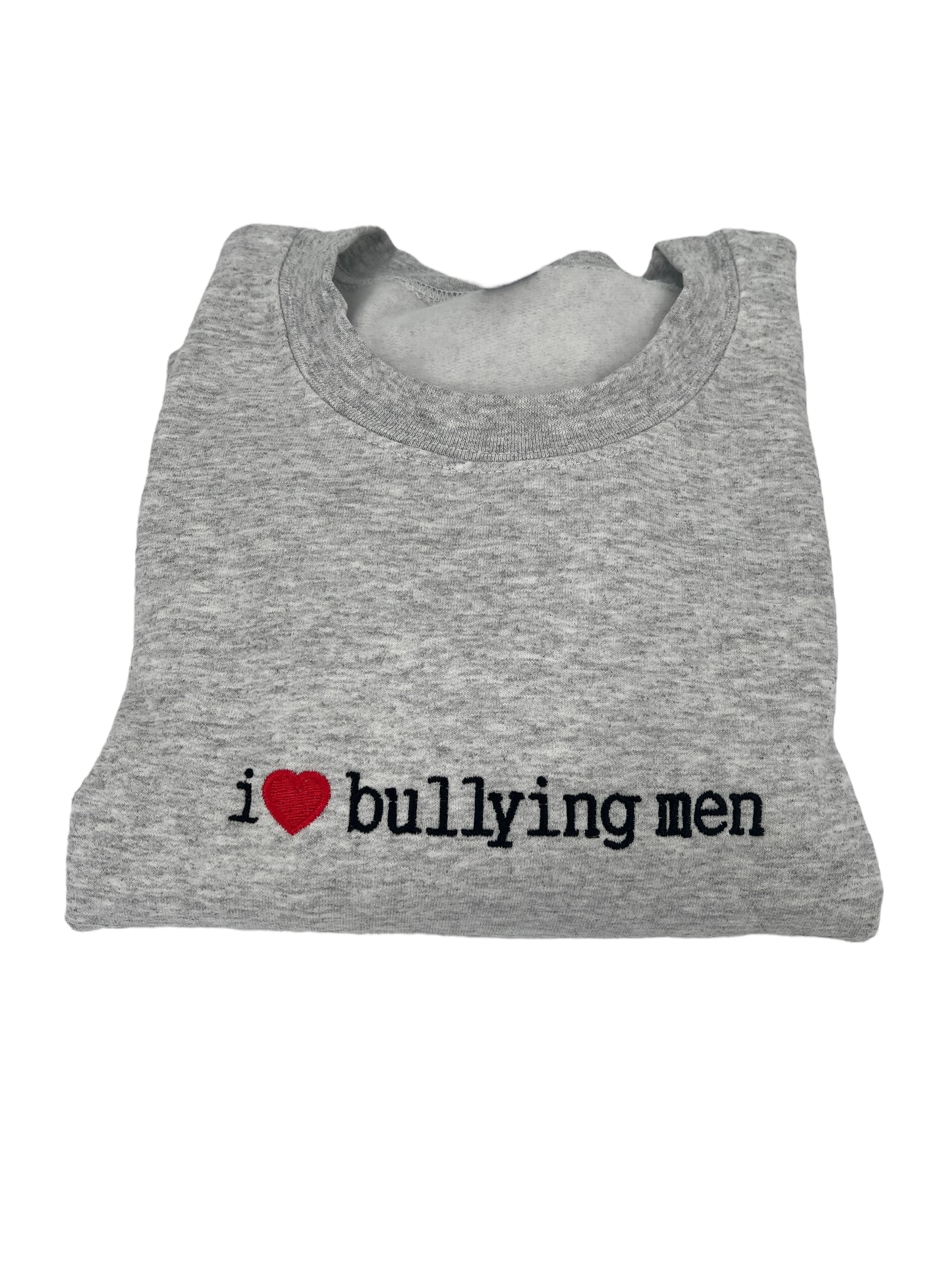 I Love Bullying Men Unisex Embroidered T-Shirt or Crewneck Sweatshirt