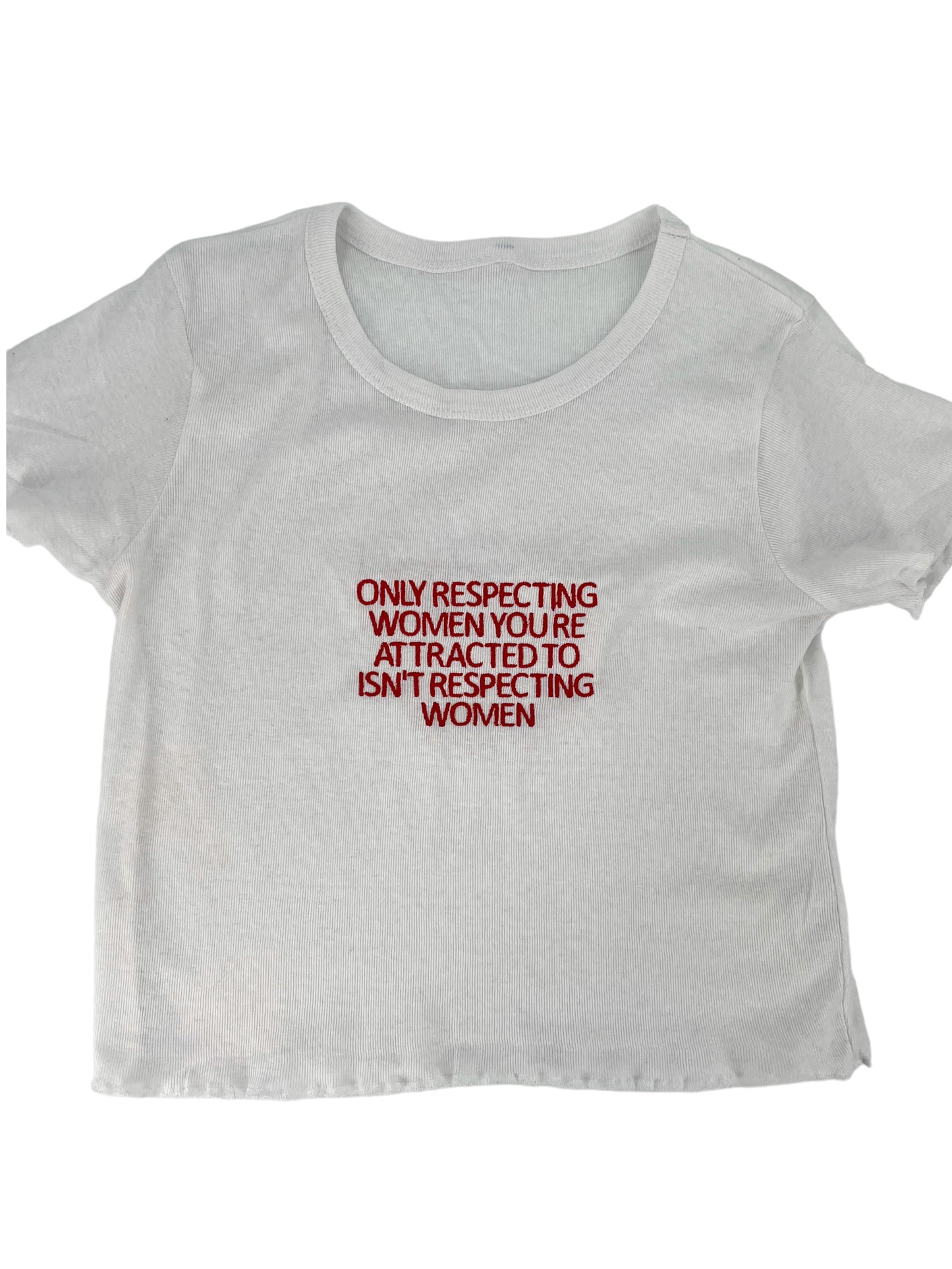 Only Respecting Women You Are Attracted To Baby Rib Tee
