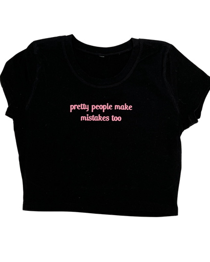 Pretty People Make Mistakes Crop Top