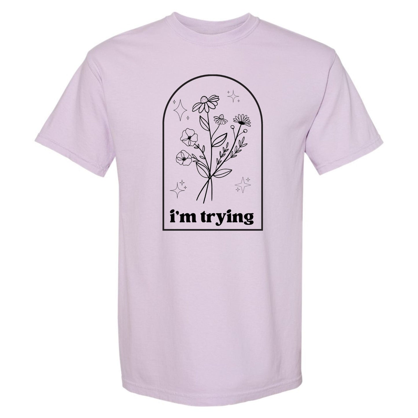 I'm Trying T-Shirt or Crewneck Sweatshirt