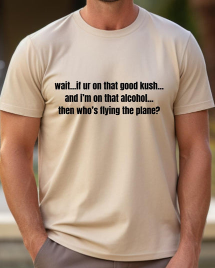 a man wearing a t - shirt that says, wait if or on that good