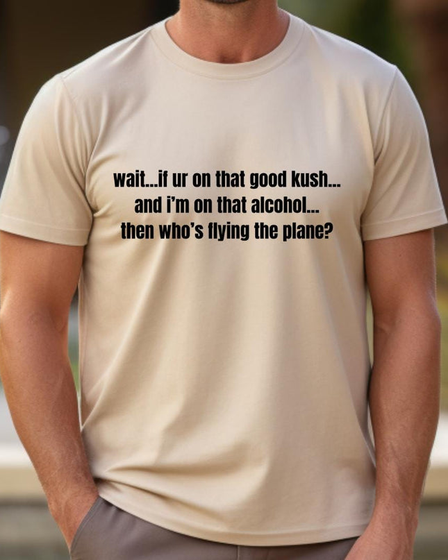 a man wearing a t - shirt that says, wait if or on that good