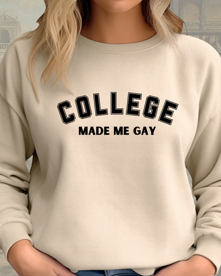 a woman wearing a sweatshirt that says college made me gay
