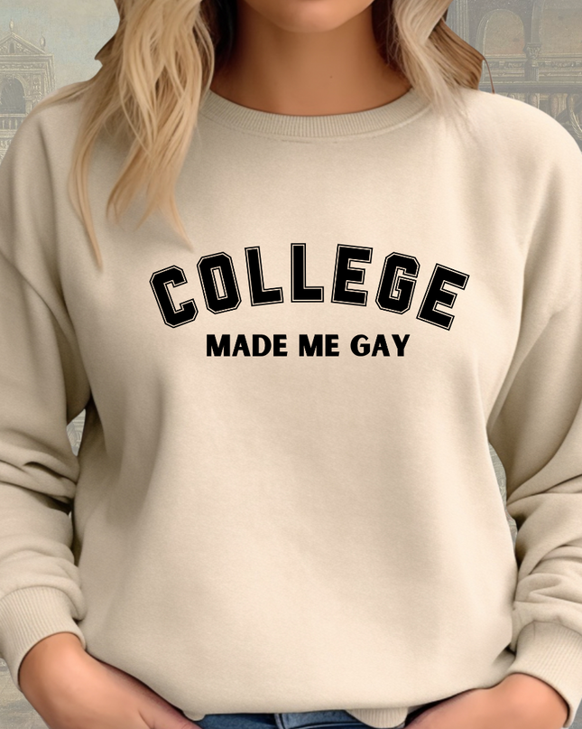 a woman wearing a sweatshirt that says college made me gay