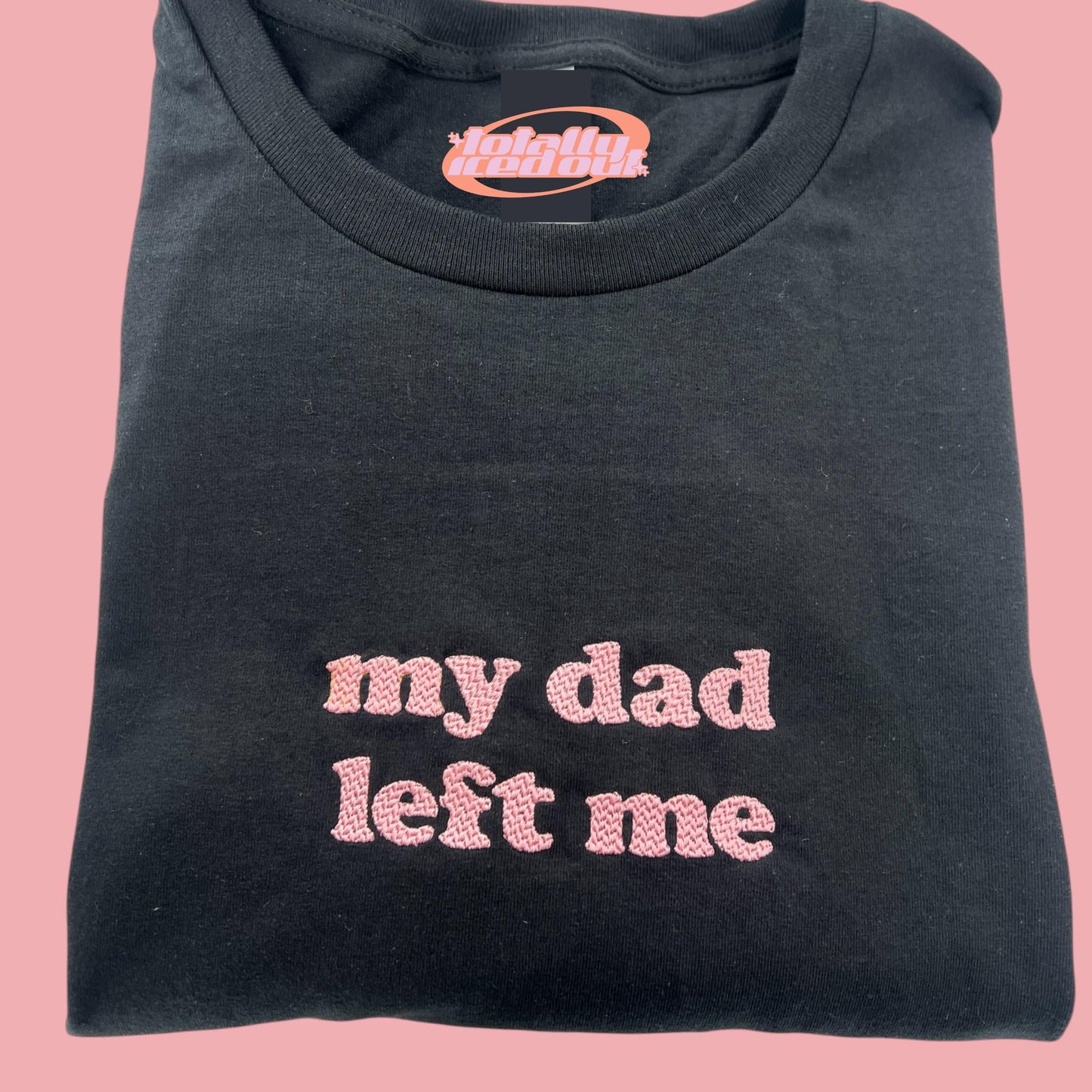 a t - shirt that says, my dad left me