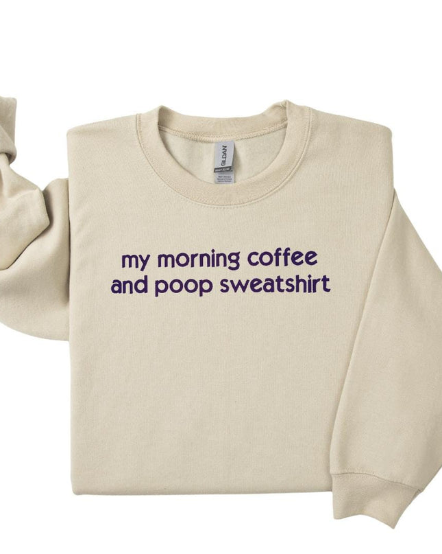a sweater with the words'my morning coffee and poop sweatshirt '