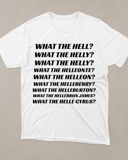 a white t - shirt with the words what the hell on it