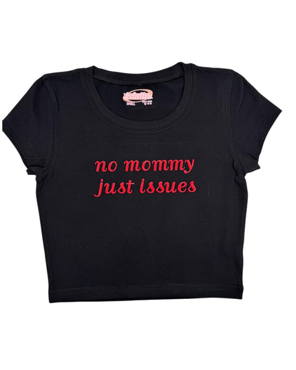 a black t - shirt that says no mommy just issues
