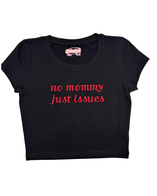 a black t - shirt that says no mommy just issues