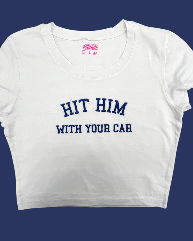 a white t - shirt with the words hit him with your car on it