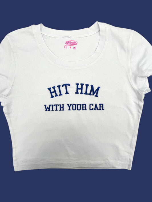 a white t - shirt with the words hit him with your car on it