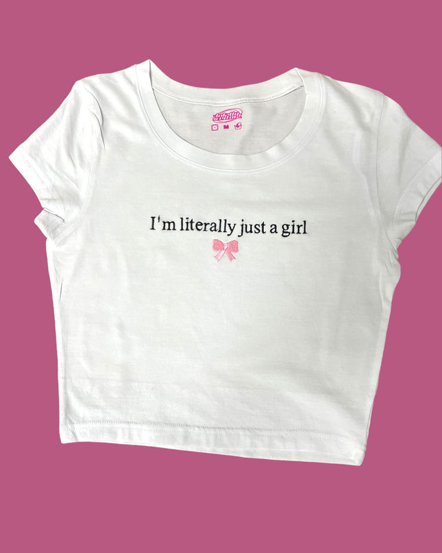 a white t - shirt that says i'm literally just a girl