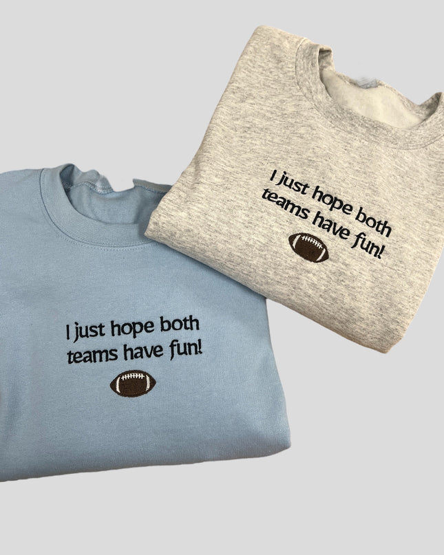 I Just Hope Both Teams Have Fun! Sports Emroidered Crewneck Sweatshirt