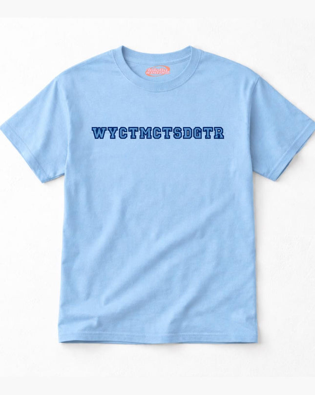 A light blue t-shirt with the text "WYCTMCTSDGT" printed on it.
