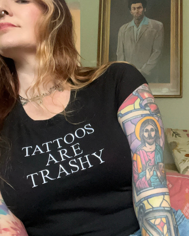 Tattoos Are Trashy Embroidered Tank Top or Baby Tee