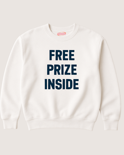 A white sweatshirt with the text "FREE PRIZE INSIDE" printed on it.