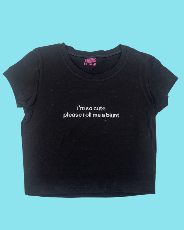 a t - shirt that says i'm so cute pleasech me a blunt