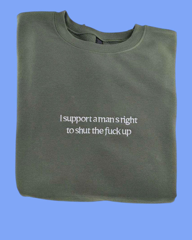 a t - shirt that says i support a man's right to shut the