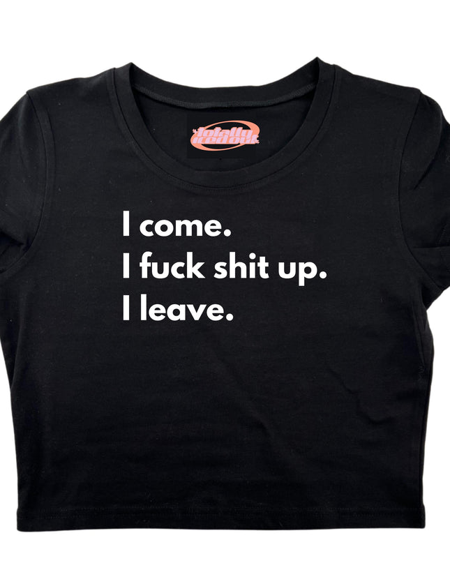 a t - shirt that says i come, i f k shit up leave