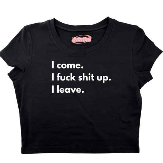 a t - shirt that says i come, i f k shit up leave