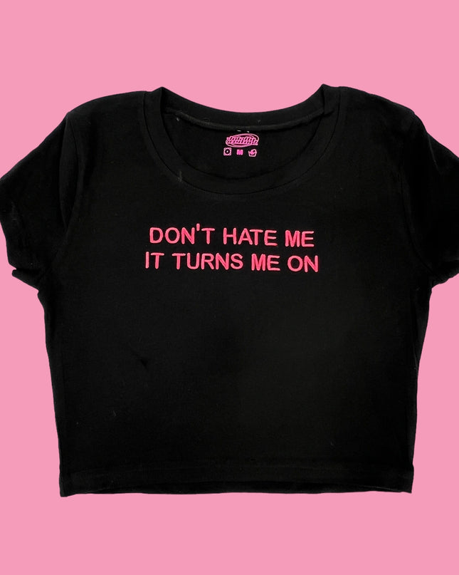 a t - shirt that says don&#39;t hate me it turns me on