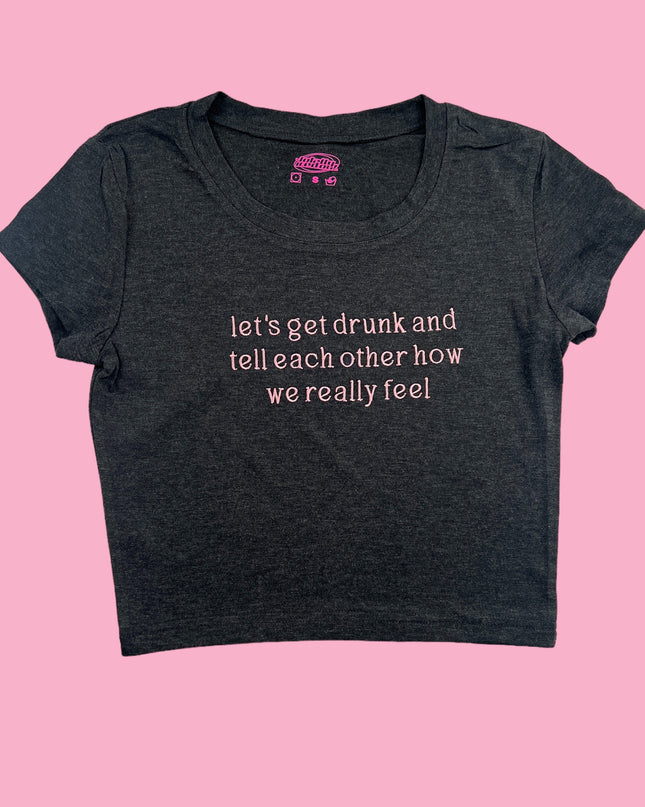 a t - shirt that says let&#39;s get drunk and tell each other how