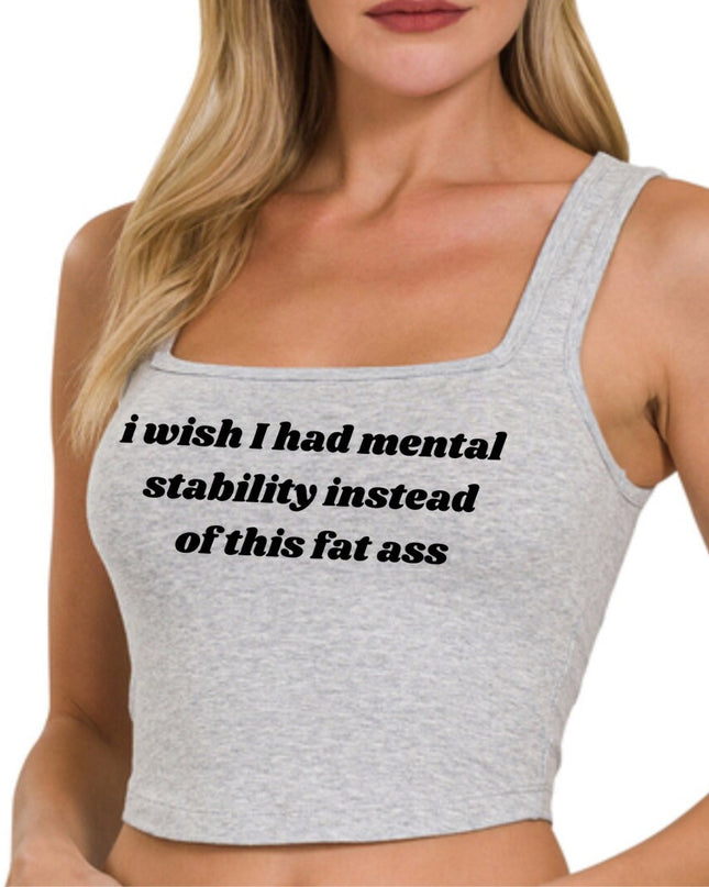 a woman wearing a tank top that says i wish i had mental stabity instead