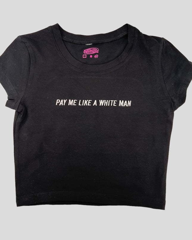 a black t - shirt that says pay me like a white man