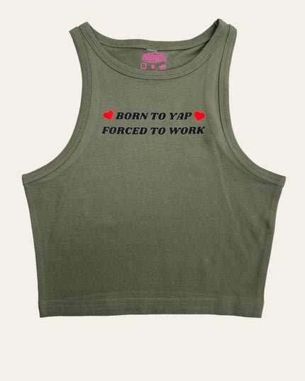 a tank top that says born to yap forced to work