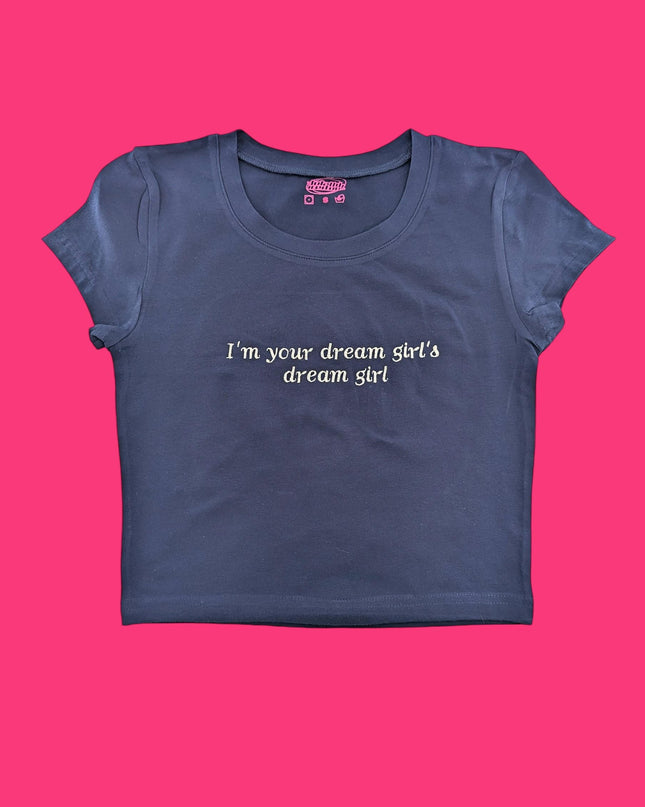a t - shirt that says, i&#39;m your dream girl&#39;s dream