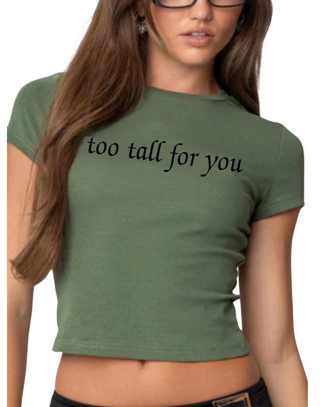 Too Tall For You Tank Top or Baby Tee