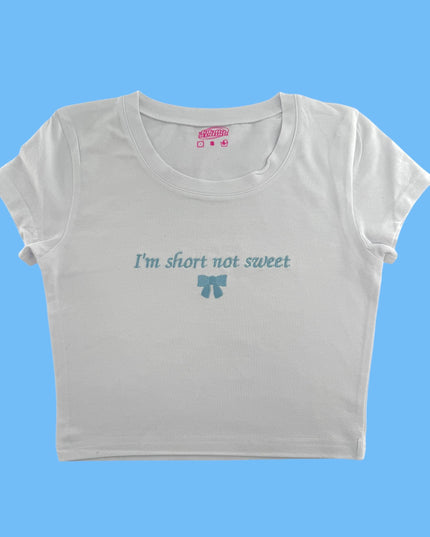 a white t - shirt that says i&#39;m short not sweet