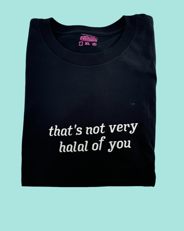 That's Not Very Halal of You Unisex Embroidered T-Shirt or Crewneck Sweatshirt