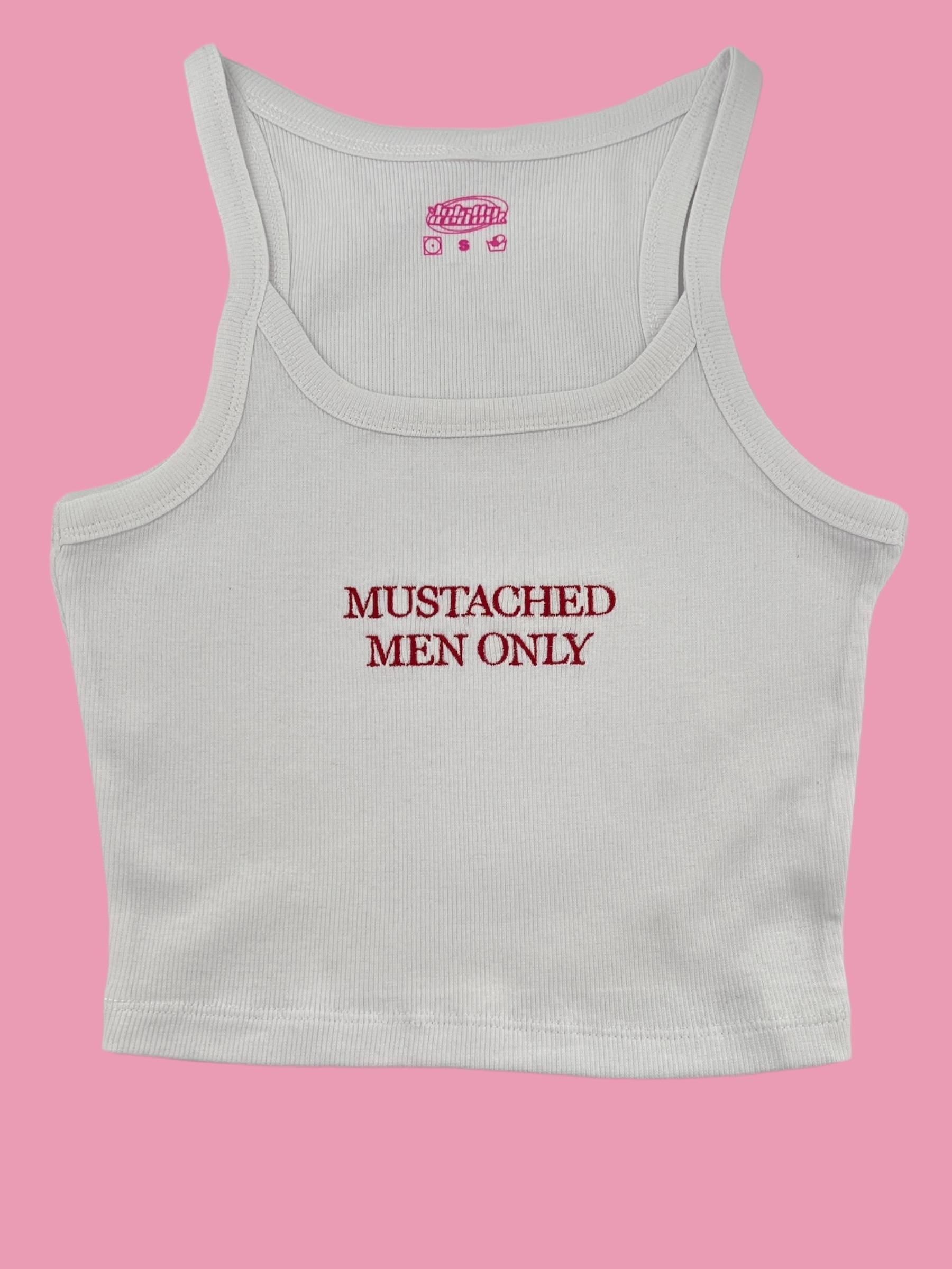 a white tank top that says, mustachied men only