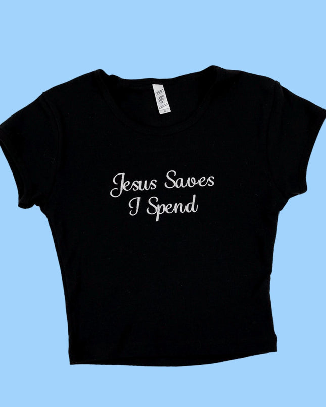a black t - shirt that says jesus saves i spend