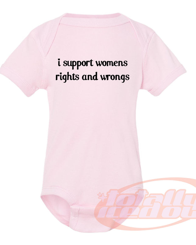 a baby bodysuit that says i support women, rights and wrongs