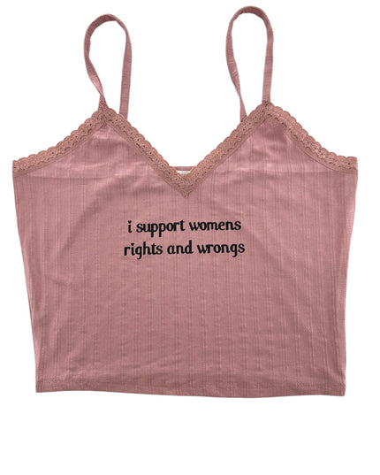 a pink bra top with the words i support women, rights and wrongs written