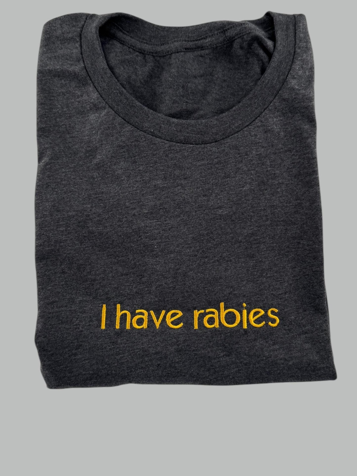 a t - shirt that says i have rabies on it