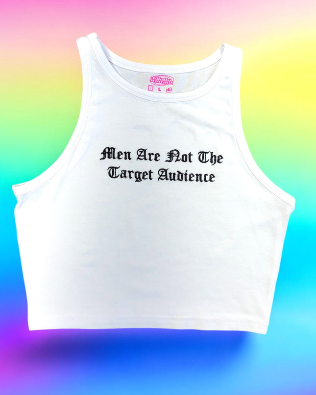 a white crop top that says men are not the target audience
