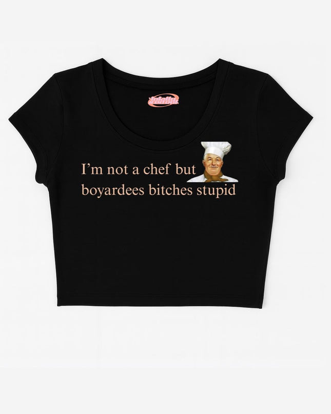 The image is a black t-shirt with a graphic design featuring a chef's image and text that reads "I'm not a chef but boyardees bitches stupid".