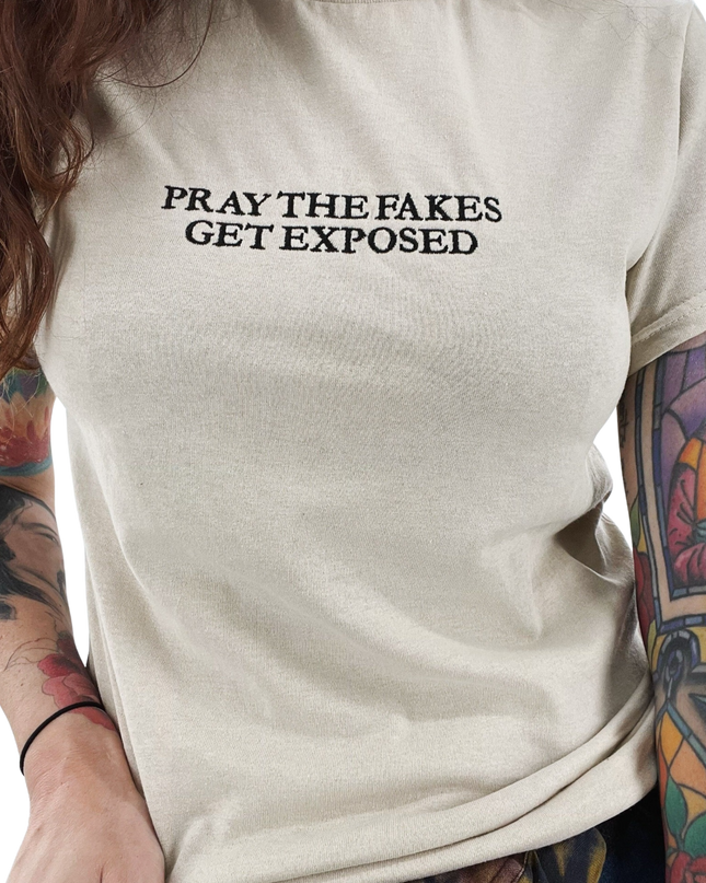 Pray The Fakes Get Exposed Tee or Crewneck
