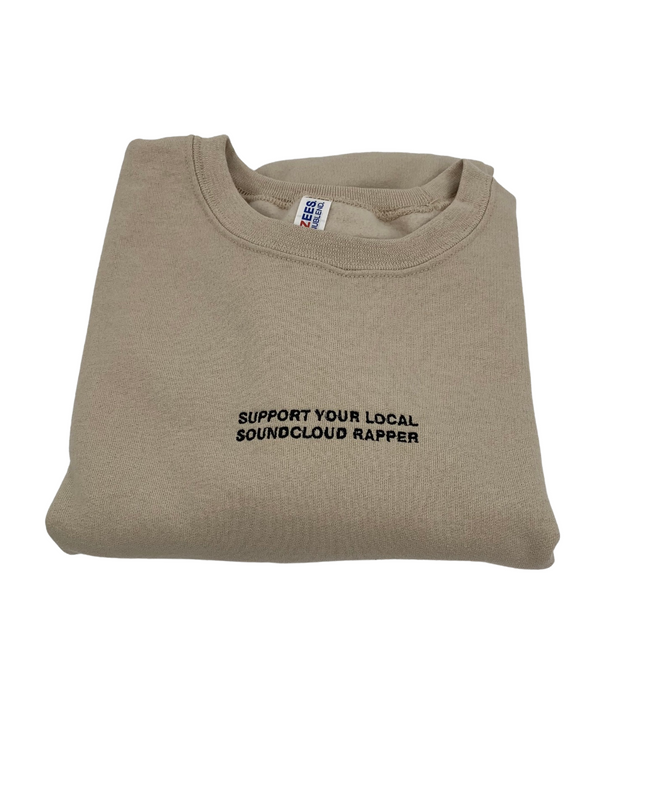 Support Your Local SoundCloud Rapper Embroidered Crewneck