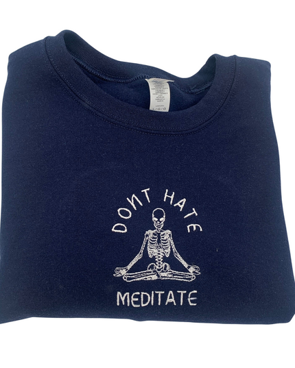 Don't Hate Meditate Embroidered Crewneck