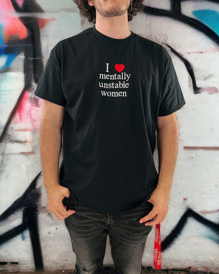 I Love Mentally Unstable Women Unisex Embroidered T-Shirt or Crewneck Sweatshirt