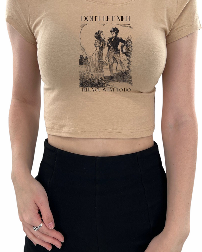 Don't Let Men Tell You What To Do Crop Top
