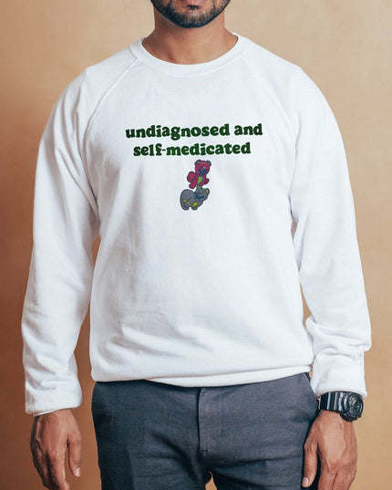 Undiagnosed and Self-Medicated Embroidered T-Shirt or Crewneck | Funny Sweatshirt | Funny Tee | Funny Embroidered Crewneck | Gift for Him