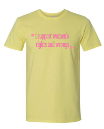 a yellow t - shirt that says i support women's rights and wrongs