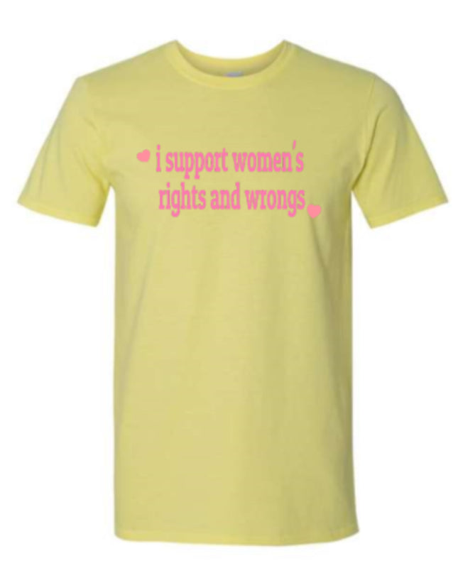 a yellow t - shirt that says i support women's rights and wrongs